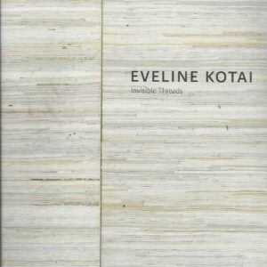 Eveline Kotai: Invisible Threads