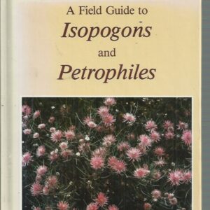 Field Guide to Isopogons and Petrophiles, A