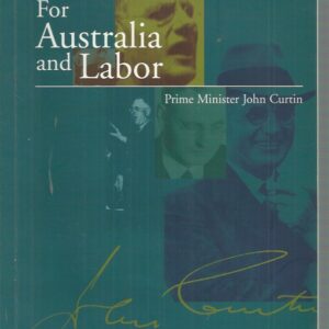 For Australia and Labor : Prime Minister John Curtin