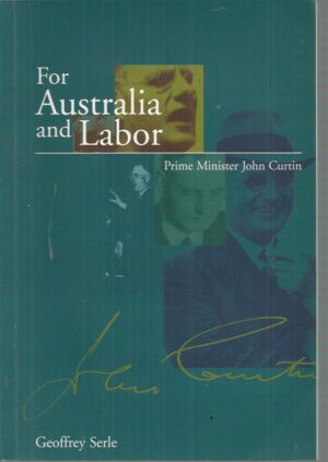 For Australia and Labor : Prime Minister John Curtin