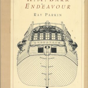 H.M. Bark Endeavour: Her Place in Australian History with an Account of Her Construction, Crew and Equipment, and a Narrative of Her Voyage on the East Coast of New Holland in the Year 1770