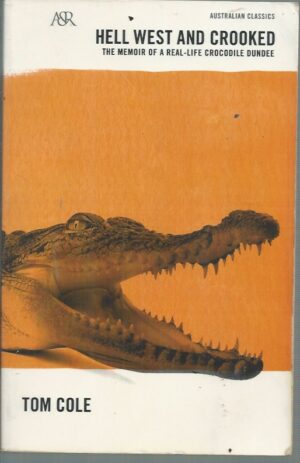 Hell West and Crooked (A&R Classics) Memoir of a real-life Crocodile Dundee