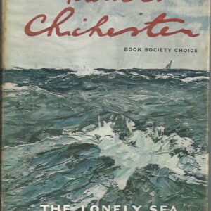 LONELY SEA AND THE SKY, THE: The Autobiography of Francis Chichester