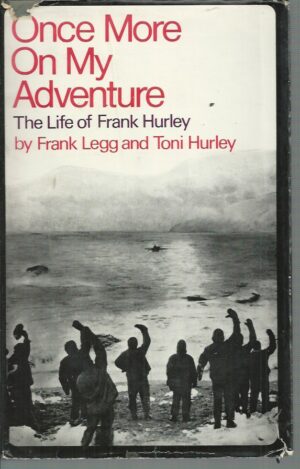 Once More On My Adventure: The Life of Frank Hurley