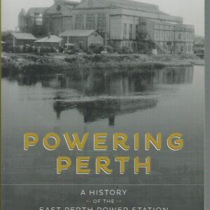 Powering Perth: A History of the East Perth Power Station