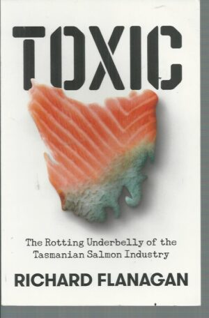 Toxic: The Rotting Underbelly of the Tasmanian Salmon Industry