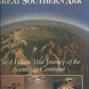 Voyage of the Great Southern Ark, The: The 4 billion year journey of the Australian continent.