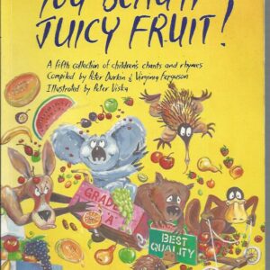 YOU BEAUT, JUICY FRUIT!: A fifth collection of children’s chants and rhymes