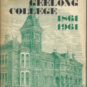Geelong College, The 1861-1961