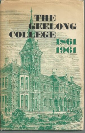 Geelong College, The 1861-1961
