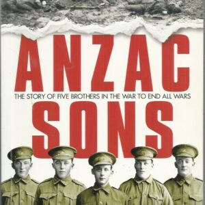 Anzac Sons: The Story of Five Brothers in the War to End all Wars