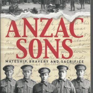 Anzac Sons: Mateship, Bravery and Sacrifice