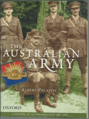 Australian Army, The: A History of Its Organisation from 1901 to 2001