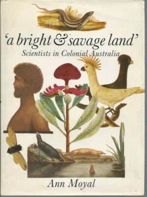 Bright & Savage Land, A: Scientists in Colonial Australia