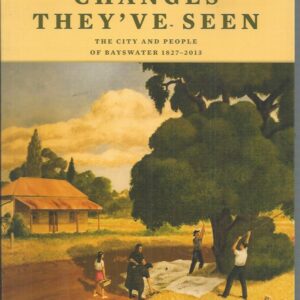 Changes They’ve Seen: The City and People of Bayswater 1827-2013