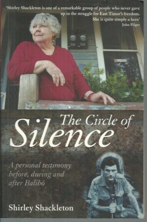 Circle of Silence, The : A Personal Testimony Before, During and After Balibo