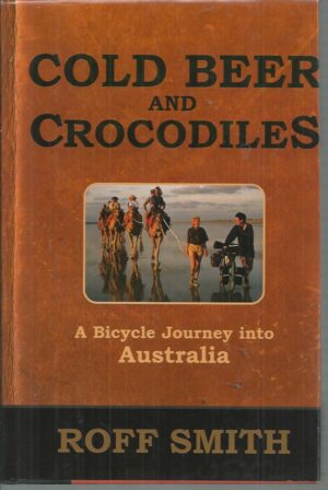 Cold Beer and Crocodiles: A Bicycle Journey into Australia