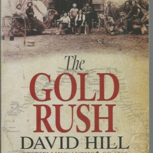 Gold Rush, The: The Fever That Forever Changed Australia