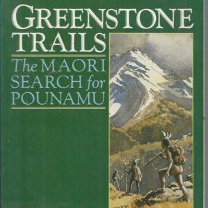 Greenstone Trails: The Maori Search for Pounamu