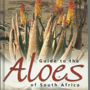 Guide to the Aloes of South Africa  (Second Revised Edition)