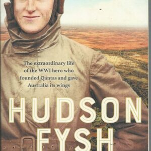 Hudson Fysh: The extraordinary life of the WWI hero who founded Qantas and gave Australia its wings