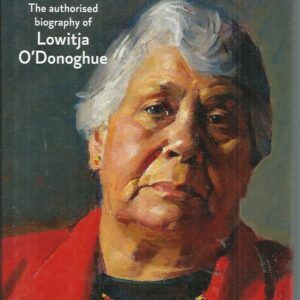 Lowitja: The authorised biography of Lowitja O’Donoghue
