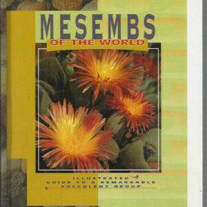 Mesembs of the World: Illustrated Guide to a Remarkable Succulent Group