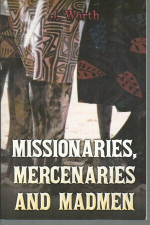 Missionaries, Mercenaries and Madmen