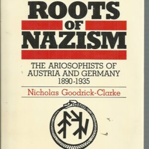 Occult Roots of Nazism, The : The Ariosophists of Austria and Germany 1890-1935