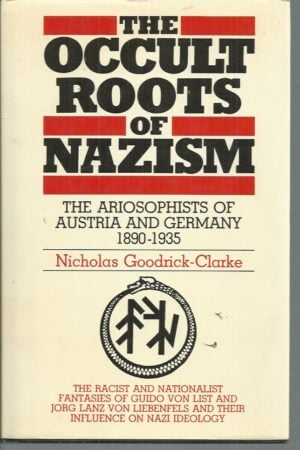 Occult Roots of Nazism, The : The Ariosophists of Austria and Germany 1890-1935