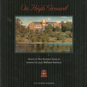 On High Ground: Images of One Hundred Years at Aquinas College, Western Australia