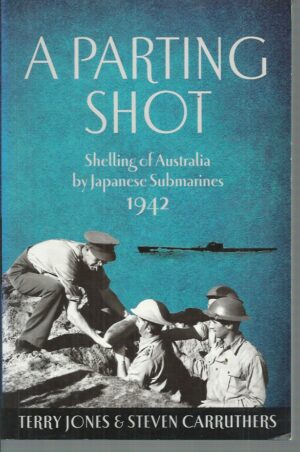Parting Shot, A: Shelling of Australia by Japanese Submarines
