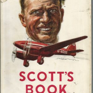 Scott’s Book : The Life and the Mildenhall- Melbourne Flight of C. W. A. Scott