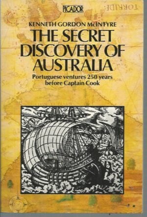 Secret Discovery of Australia, The: Portuguese Ventures 250 Years Before Captain Cook