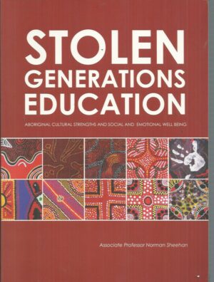 Stolen Generations Education : Aboriginal Cultural Strengths and Social and Emotional Well Being