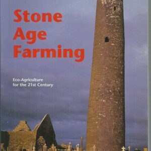 Stone Age Farming: Eco Agriculture for the 21st Century
