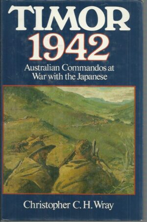 TIMOR 1942: Australian Commandos at War with the Japanese