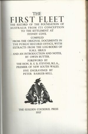 The First Fleet. The Record of the Foundation of Australia from its conception to the settlement at Sydney Cove