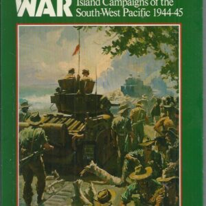 Unnecessary War, The: Island Campaigns of the South-West Pacific 1944-45.