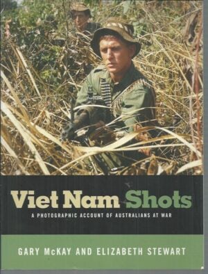 Viet Nam Shots: A Photographic Account of Australians at War