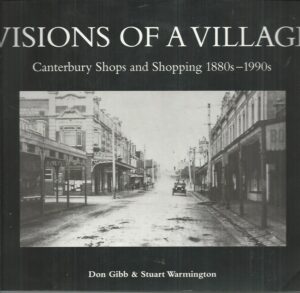 Visions of a Village : Canterbury shops and shopping 1880s - 1990s