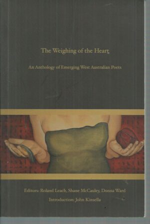 Weighing of the Heart, The : An anthology of emerging West Australian poets