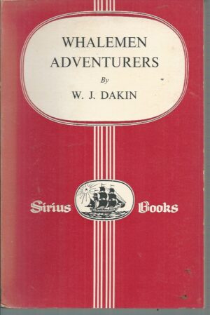 Whalemen Adventurers: The story of Whaling in Australian waters and other Southern Seas related thereto, from the days of sails to modern times.