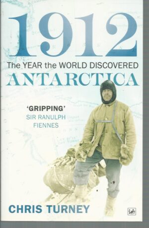 1912: the Year the World Discovered Antarctica