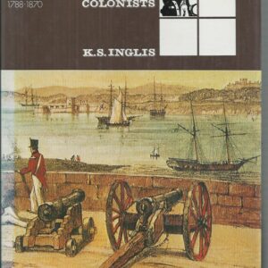 Australian Colonists, The: An Explanation of Social History, 1788-1870