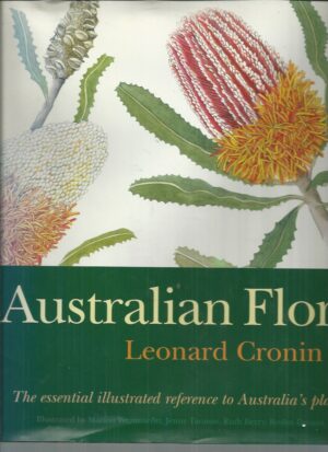Australian Flora: The essential illustrated reference to Australia's plants