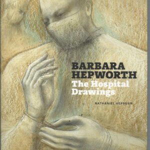 Barbara Hepworth: The Hospital Drawings