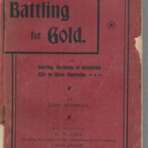 Battling for Gold, or Stirring Incidents of Goldfields Life in West Australia (1903 First Edition)
