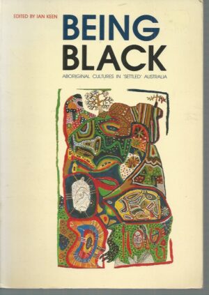 Being Black: Aboriginal Cultures in Settled Australia