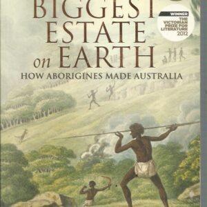 Biggest Estate on Earth, The: How Aborigines Made Australia